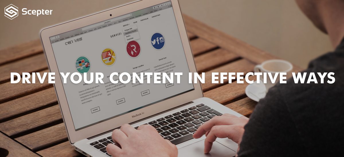 Drive Your Content In Effective Ways banner over a man working on a MacBook with Scepter logo