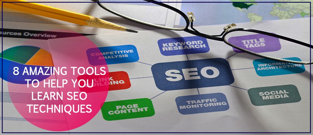 SEO mind map diagram on paper with pencil and reading glasses, titled 8 Amazing Tools to Help You Learn SEO Techniques